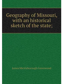 Geography of Missouri, with an histor