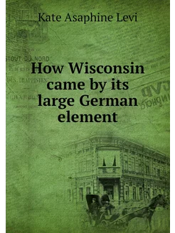 How Wisconsin came by its large Germa