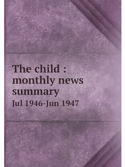 The child monthly news summary. Jul