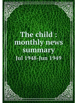 The child monthly news summary. Jul