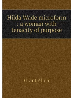 Hilda Wade microform a woman with t