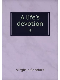 A life's devotion. 3