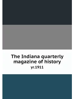 The Indiana quarterly magazine of his