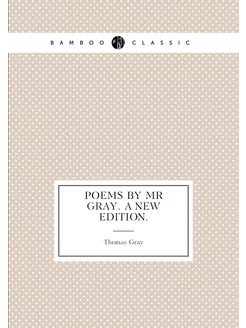 Poems by Mr Gray. A New Edition