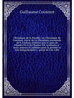 Chronique de la Pucelle ou, Chroniqu