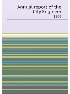 Annual report of the City Engineer. 1902