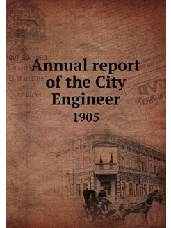 Annual report of the City Engineer. 1905