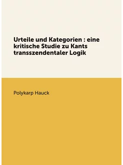 Urteile und Kategorien eine kritische Studie zu Ka