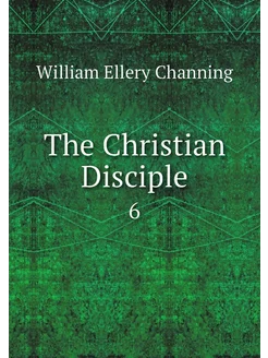 The Christian Disciple. 6