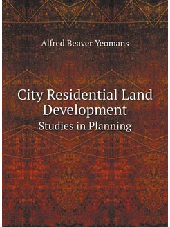 City Residential Land Development. Studies in Planning