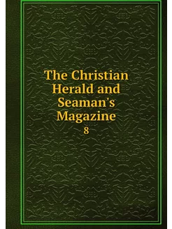 The Christian Herald and Seaman's Mag