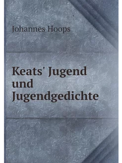 Keats' Jugend und Jugendgedichte