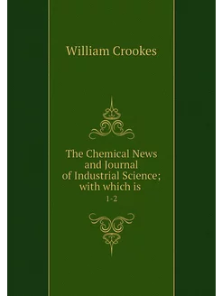 The Chemical News and Journal of Indu