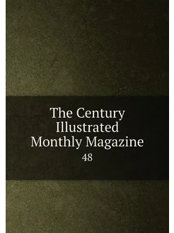 The Century Illustrated Monthly Magaz