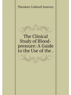 The Clinical Study of Blood-pressure