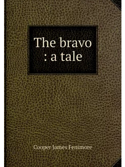 The bravo a tale