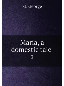 Maria, a domestic tale . 3