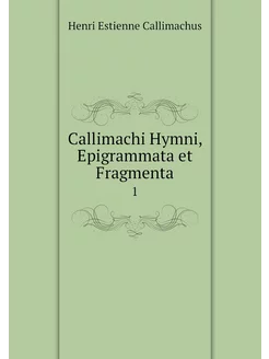 Callimachi Hymni, Epigrammata et Frag