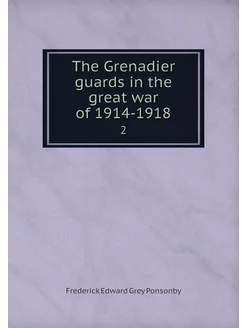 The Grenadier guards in the great war