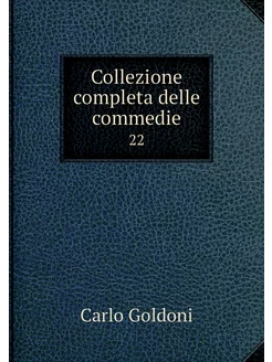 Collezione completa delle commedie. 22