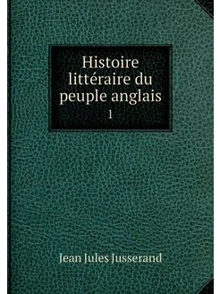 Histoire littéraire du peuple anglais. 1