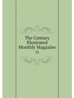 The Century Illustrated Monthly Magaz