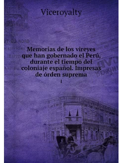 Memorias de los vireyes que han gober