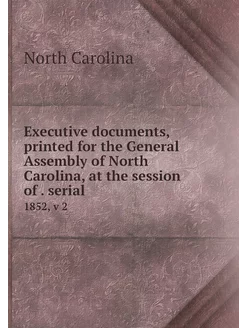 Executive documents, printed for the