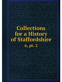 Collections for a History of Stafford