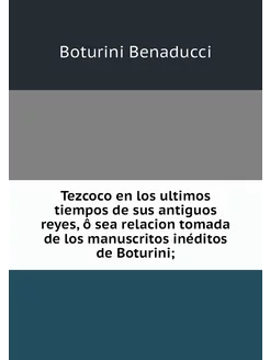 Tezcoco en los ultimos tiempos de sus