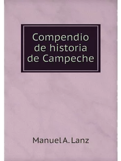 Compendio de historia de Campeche