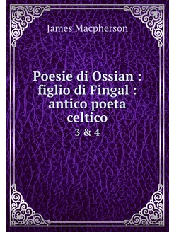 Poesie di Ossian figlio di Fingal