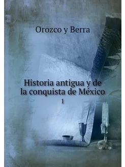 Historia antigua y de la conquista de