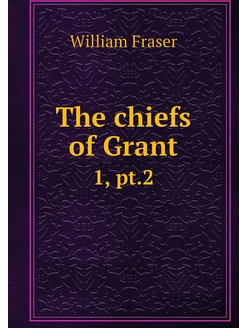 The chiefs of Grant. 1, pt.2