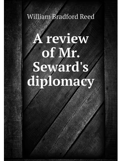 A review of Mr. Seward's diplomacy