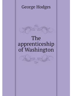 The apprenticeship of Washington