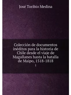 Colección de documentos inéditos para la historia de