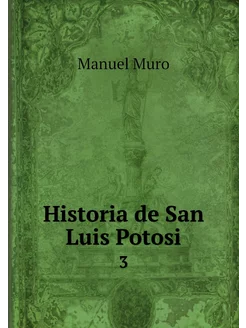 Historia de San Luis Potosi. 3