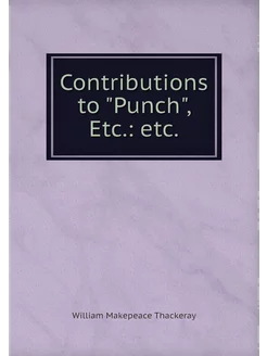 Contributions to "Punch", Etc. etc