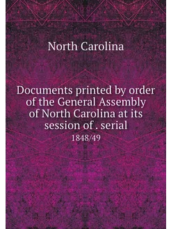 Documents printed by order of the Gen