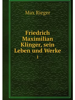 Friedrich Maximilian Klinger, sein Le