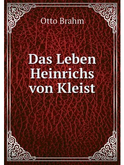 Das Leben Heinrichs von Kleist