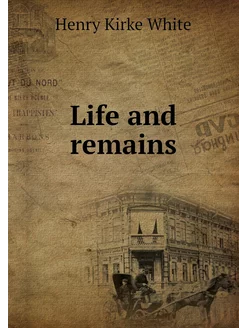 Life and remains