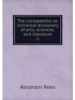 The cyclopaedia or, Universal dictio