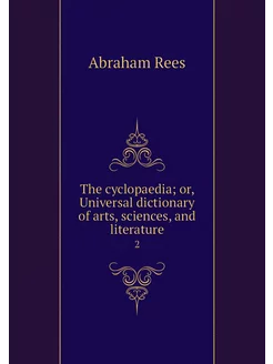 The cyclopaedia or, Universal dictio