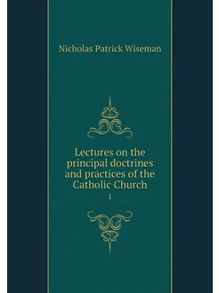 Lectures on the principal doctrines a