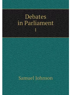 Debates in Parliament. 1