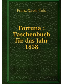 Fortuna Taschenbuch für das Jahr 1838