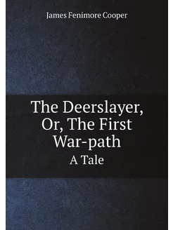 The Deerslayer, Or, The First War-pat