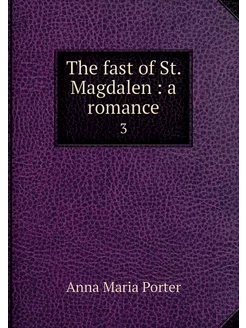 The fast of St. Magdalen a romance. 3